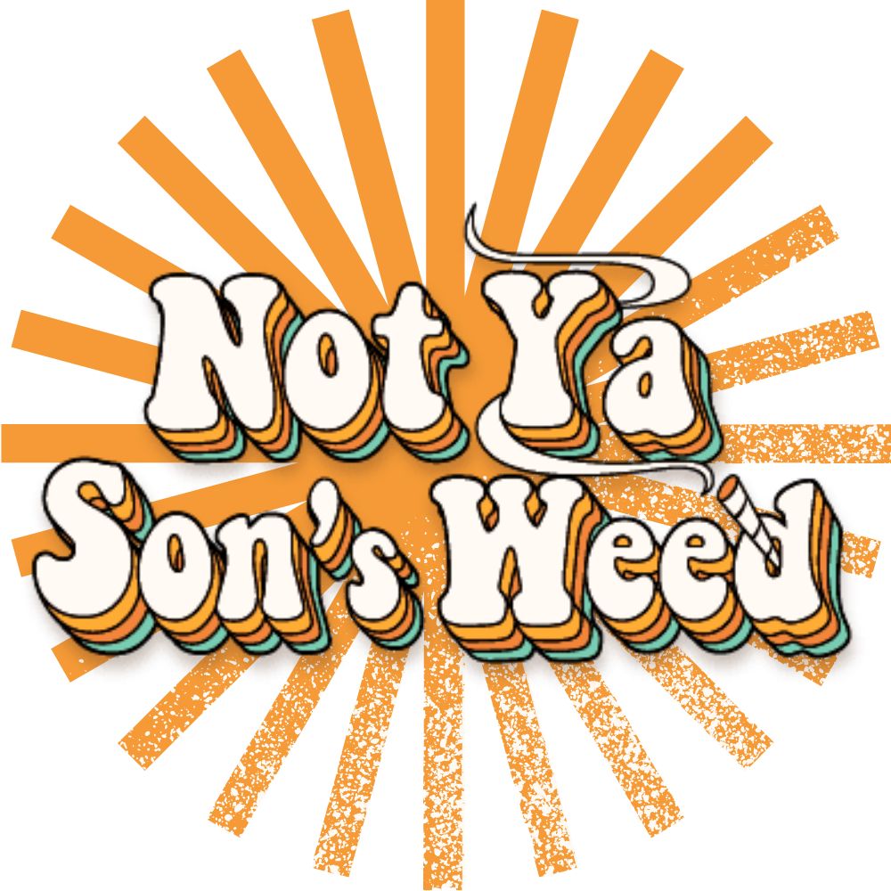 Shop Not Ya Sons Weed